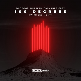 DUBDOGZ, BHASKAR, CALMANI & GREY - 100 DEGREES (WITH SÉB MONT)